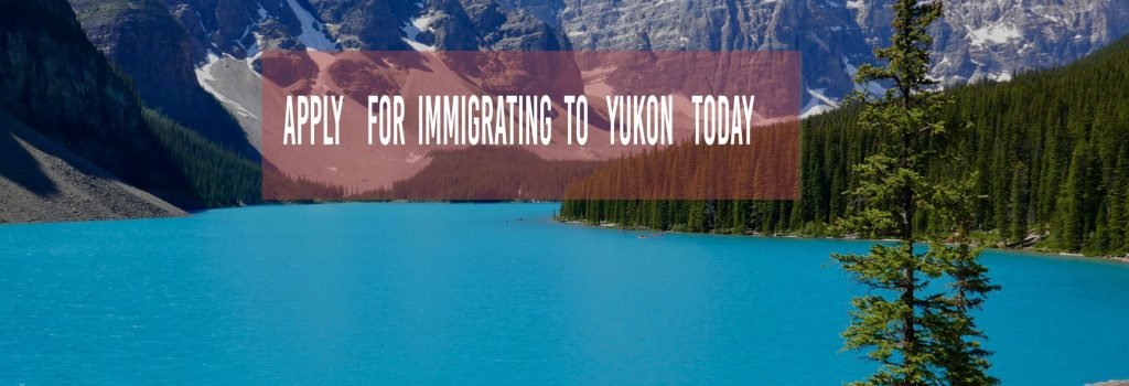 Immigrate to YUKON Today